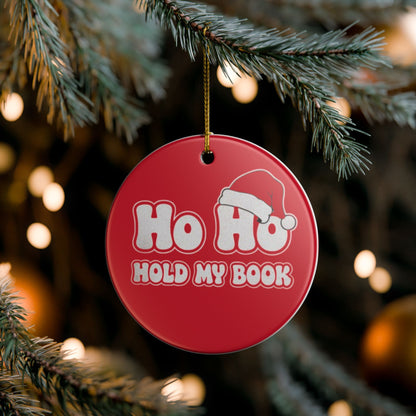 Holiday Ceramic Ornament - "Ho Ho Hold My Book" Christmas Decoration