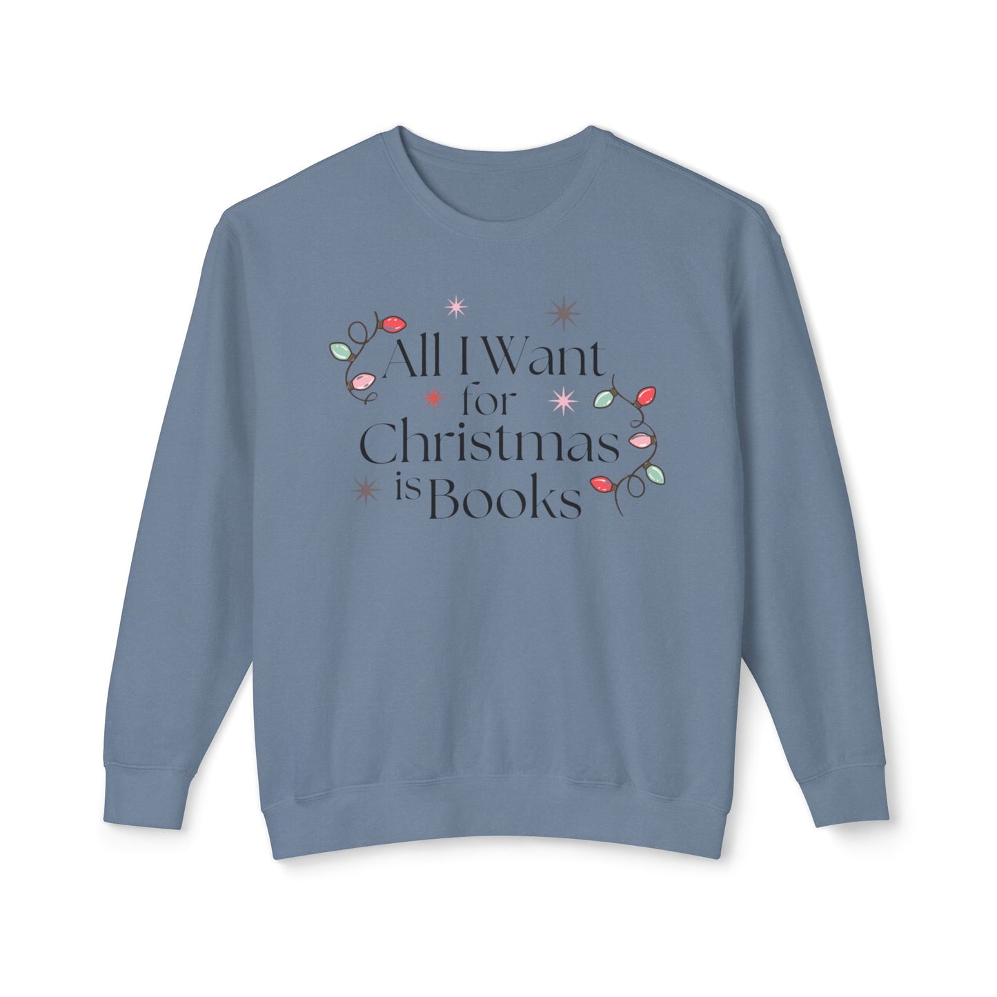 All I Want for Christmas is Books Comfort Colors Sweatshirt
