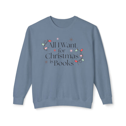 All I Want for Christmas is Books Comfort Colors Sweatshirt