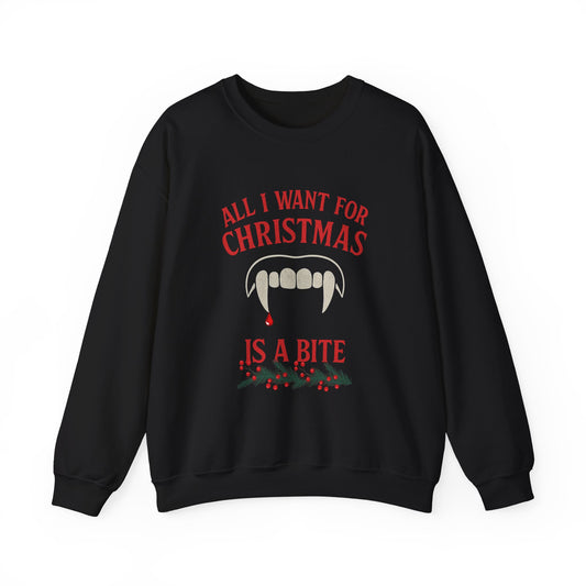 All I Want For Christmas is a Bite Sweatshirt