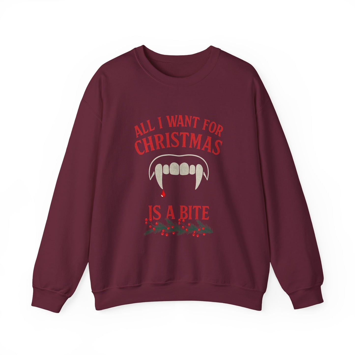 All I Want For Christmas is a Bite Sweatshirt