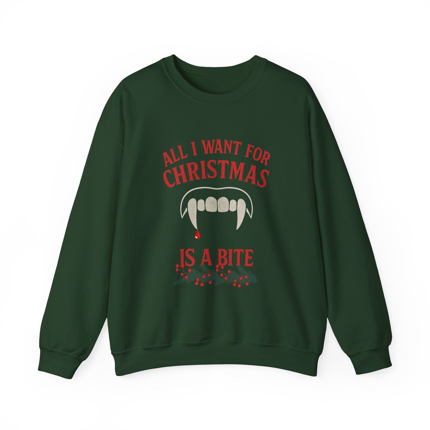 All I Want For Christmas is a Bite Sweatshirt