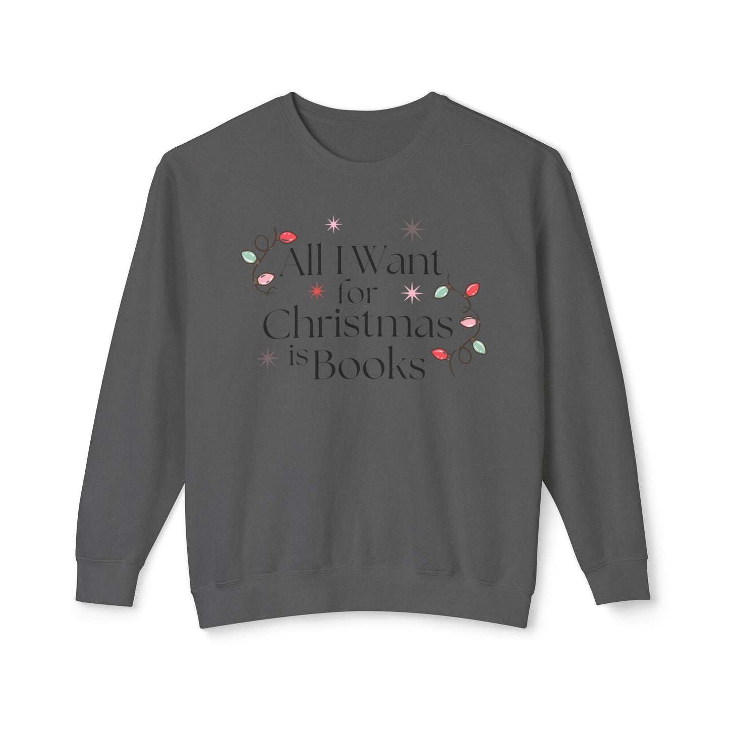 All I Want for Christmas is Books Comfort Colors Sweatshirt