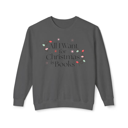 All I Want for Christmas is Books Comfort Colors Sweatshirt